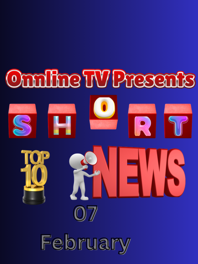 Top-10…Short News…07 February….
