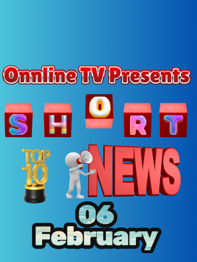 Top-10….Short News….06 February…..