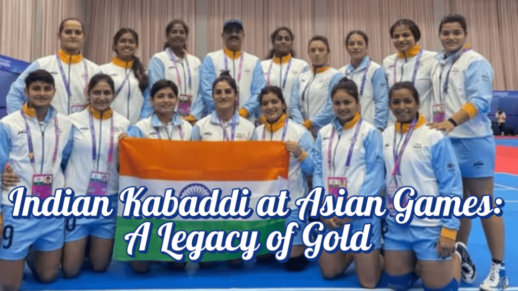 Indian Kabaddi at Asian Games: A Legacy of Gold