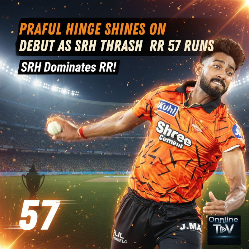 Praful Hinge Shines on Debut as SRH Thrash RR by 57 Runs