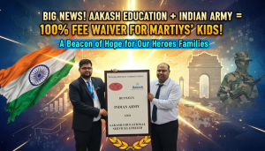 Big News! Aakash Education + Indian Army = 100% Fee Waiver for Martyrs’ Kids!