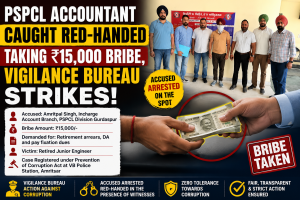 PSPCL Accountant Caught Red-Handed Taking ₹15,000 Bribe, Vigilance Bureau Strikes
