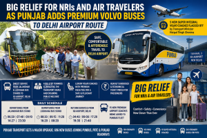 Big Relief for NRIs and Air Travelers as Punjab Adds Premium Volvo Buses to Delhi Airport Route